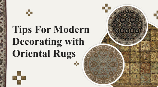 Tips For Modern Decorating with Oriental Rugs
